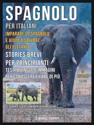 cover image of Spagnolo Per Italiani--Imparare lo Spagnolo e Aiuta a Salvare gli Elefanti